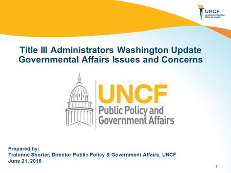 Title III Administrators Washington Update Governmental Affairs Issues and Concerns Prepared by: Tralonne Shorter, Director Public Policy & Government.