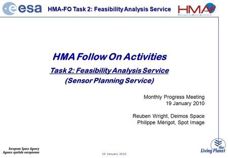19 January 2010 HMA-FO Task 2: Feasibility Analysis Service HMA Follow On Activities Task 2: Feasibility Analysis Service (Sensor Planning Service) Monthly.