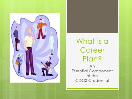 What is a Career Plan? An Essential Component of the CDOS Credential.