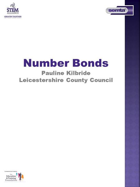 Number Bonds Pauline Kilbride Leicestershire County Council.