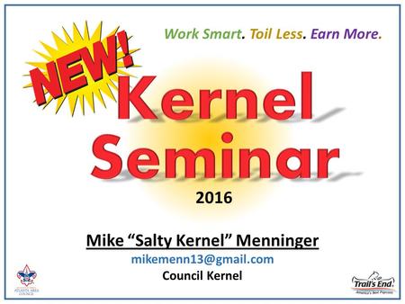 Mike “Salty Kernel” Menninger Council Kernel Work Smart. Toil Less. Earn More. 2016.