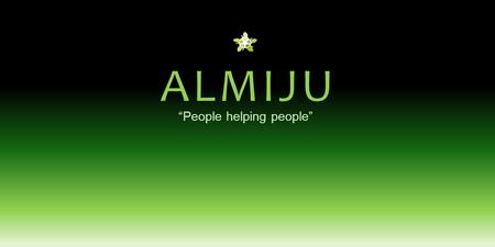 ALMIJU “People helping people” People helping people.