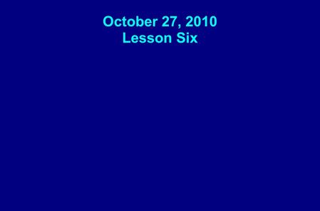 October 27, 2010 Lesson Six. Key Question: Why does my Father care for me and how do I respond?