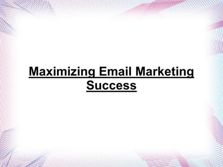 Maximizing  Marketing Success.  marketing is directly marketing a commercial message to a group of people using  . In its broadest sense,