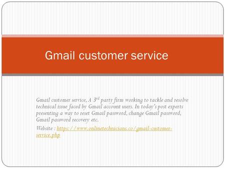 Gmail customer service, A 3 rd party firm working to tackle and resolve technical issue faced by Gmail account users. In today’s post experts presenting.