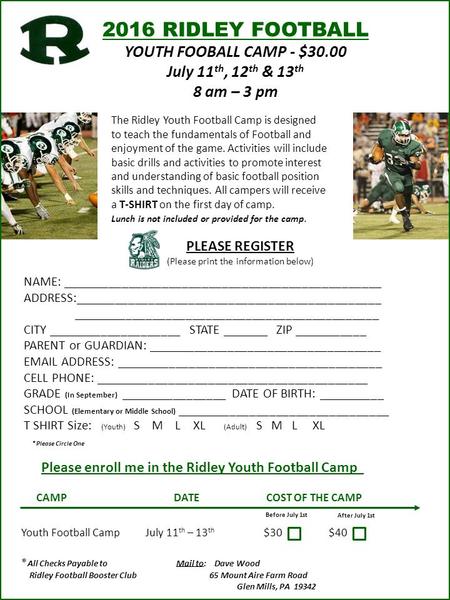 2016 RIDLEY FOOTBALL YOUTH FOOBALL CAMP - $30.00 July 11 th, 12 th & 13 th 8 am – 3 pm The Ridley Youth Football Camp is designed to teach the fundamentals.