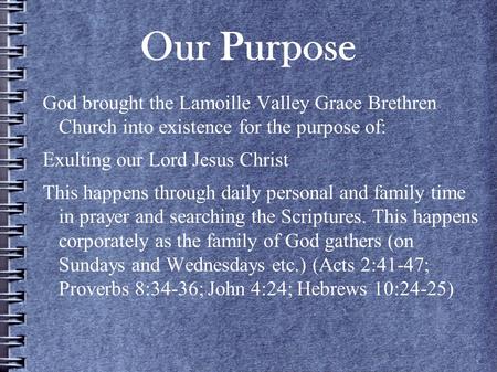 Our Purpose God brought the Lamoille Valley Grace Brethren Church into existence for the purpose of: Exulting our Lord Jesus Christ This happens through.