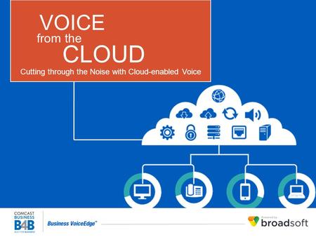 Cutting through the Noise with Cloud-enabled Voice VOICE from the CLOUD.