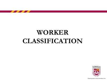 WORKER CLASSIFICATION. A WORD ON POLICY Financial policy promotes the proper stewardship and general guidelines for the appropriate and legal uses of.