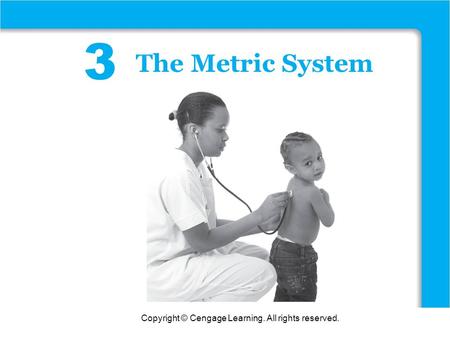 Copyright © Cengage Learning. All rights reserved. Functions 3 The Metric System.