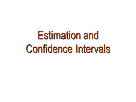 Estimation and Confidence Intervals. Point Estimate A single-valued estimate. A single element chosen from a sampling distribution. Conveys little information.