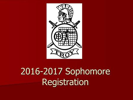 2016-2017 Sophomore Registration. Reminders For Today’s Presentation Please silence and put away your cell phone. Please silence and put away your cell.