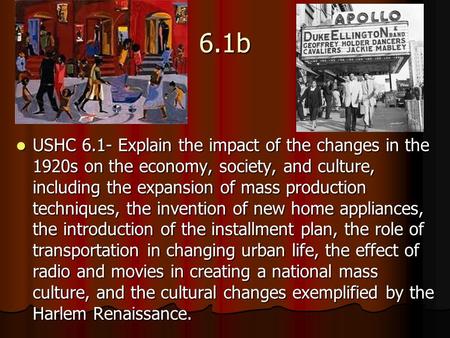 6.1b USHC 6.1- Explain the impact of the changes in the 1920s on the economy, society, and culture, including the expansion of mass production techniques,
