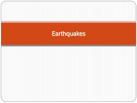 Earthquakes. Earthquakes Earthquakes are natural vibrations of the ground caused by movement along gigantic fractures in Earth’s crust or by volcanic.