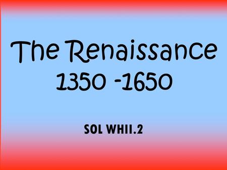 The Renaissance 1350 -1650 SOL WHII.2 Review of the Medieval Period/Middle Ages (750-1500) Europeans first introduced to the luxury goods of Asia during.