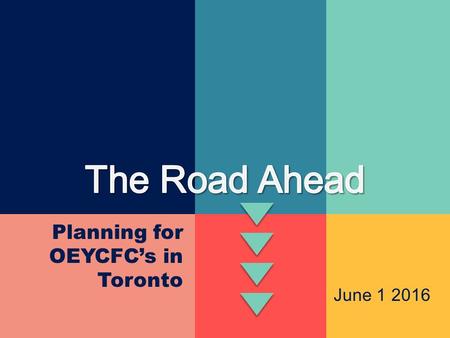 Planning for OEYCFC’s in Toronto June 1 2016. Welcome! Opportunity Challenges.