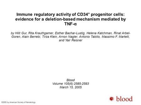 Immune regulatory activity of CD34 + progenitor cells: evidence for a deletion-based mechanism mediated by TNF-α by Hilit Gur, Rita Krauthgamer, Esther.