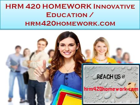HRM 420 HOMEWORK Innovative Education HRM 420 Entire Course FOR MORE CLASSES VISIT  HRM 420 Week 1 Individual Assignment Paper Human.