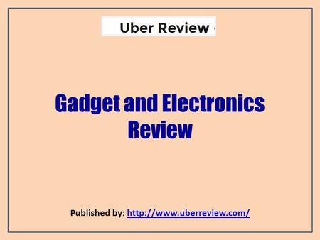 Gadget and Electronics Review Published by:
