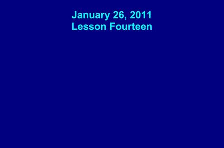 January 26, 2011 Lesson Fourteen. Key Question: Why does Jesus tell us about signs of his coming?