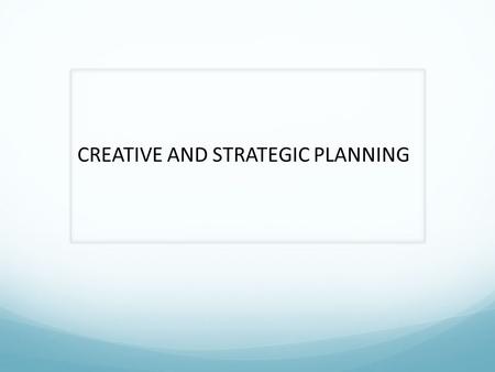 CREATIVE AND STRATEGIC PLANNING. “COPY PLATFORM” Plan or checklist that is useful in guiding the development of an advertising message or campaign 1.