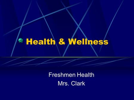 Health & Wellness Freshmen Health Mrs. Clark. Check Your Health & Wellness Answer “Yes” or “No” to the following health-related questions 1. Do you eat.