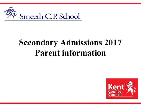 Secondary Admissions 2017 Parent information. Key Dates for Parents Registration for Kent Test opens Wednesday 1st June 2016 Registration for Kent Test.