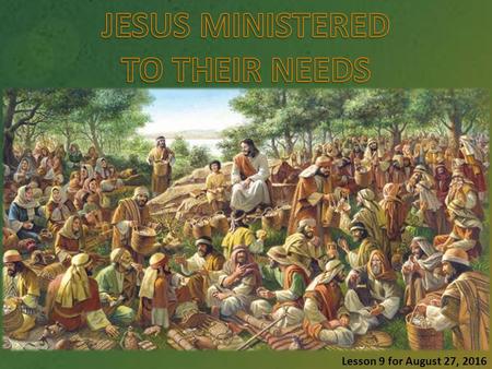 Lesson 9 for August 27, 2016. Many of Jesus’ miracles began with unexpected interruptions (Jairus, the woman with an issue of blood, the paralytic lowered.