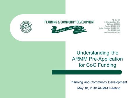 Understanding the ARMM Pre-Application for CoC Funding Planning and Community Development May 18, 2010 ARMM meeting.