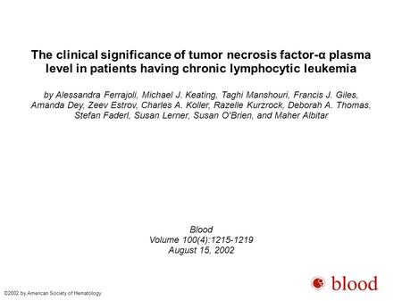 The clinical significance of tumor necrosis factor-α plasma level in patients having chronic lymphocytic leukemia by Alessandra Ferrajoli, Michael J. Keating,