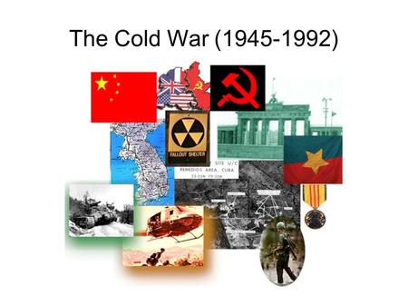 The Cold War (1945-1992). After World War 2: ● The old European powers no longer world leaders (GB, France, Germany) ● All countries war torn ● Only 2.