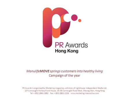 ManulifeMOVE springs customers into healthy living Campaign of the year PR Awards is organised by Marketing magazine, a division of Lighthouse Independent.