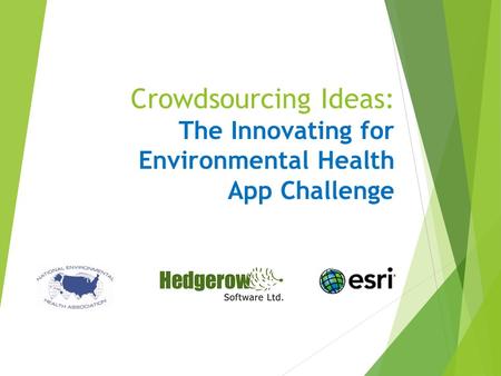 Crowdsourcing Ideas: The Innovating for Environmental Health App Challenge.