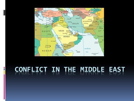 1. Arab-Israeli Conflict  A conflict between Jews (Israelis) and Muslims (Arabs)  Happening in Israel and the Palestinian Territories.