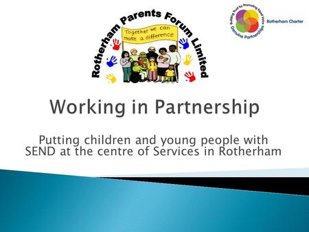 Putting children and young people with SEND at the centre of Services in Rotherham.