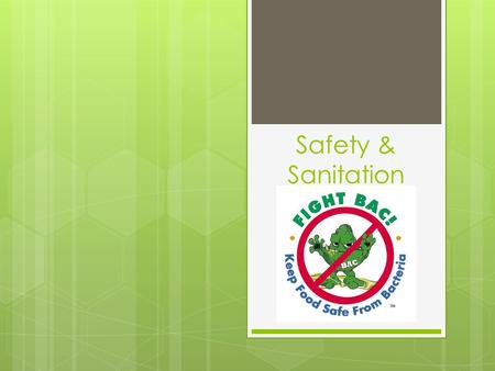 Safety & Sanitation. Personal Hygiene  Should include policies that address: 1. Avoiding personal behaviors that can contaminate food 2. Washing & caring.