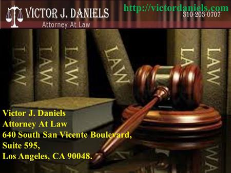 Victor J. Daniels Attorney At Law 640 South San Vicente Boulevard, Suite 595, Los Angeles, CA 90048.