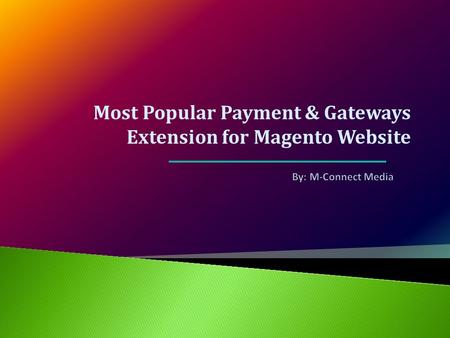 Most Popular Payment & Gateways Extension for Magento Website.