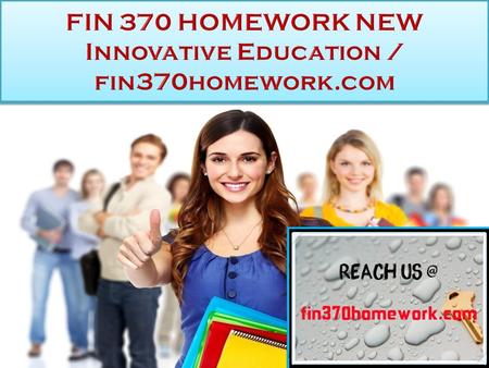 FIN 370 HOMEWORK NEW Innovative Education FIN 370 Cash Flow Problem Sets (4-5,4-7,4-8,4-11,4-13) FOR MORE CLASSES VISIT  4-5 Multiyear.