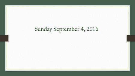 Sunday September 4, 2016. Of our 2016-2017 Ministry Year! Next Sunday at Grace! Communion in both Services !