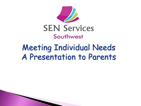 Meeting Individual Needs A Presentation to Parents.