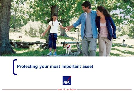 Protecting your most important asset. n Your most important asset n What is insurance? n Types of insurance n Why you need insurance n What are the costs?
