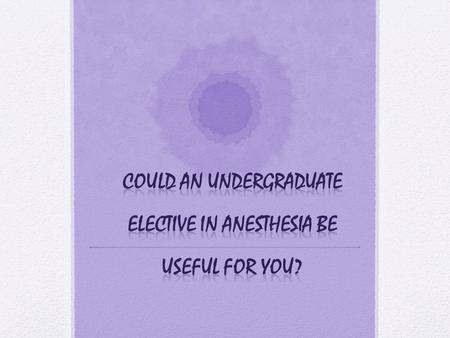 It could be if you are a third or fourth year medical student and want to experience the specialty of anesthesia in a clinical setting ……