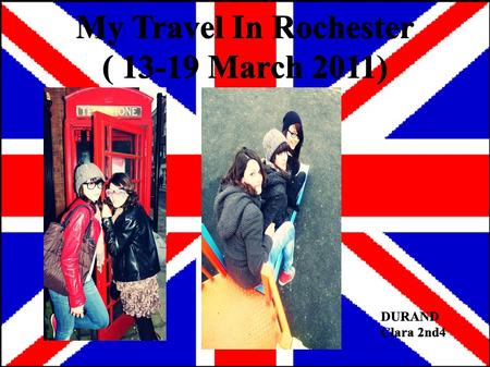 My Travel In Rochester ( 13-19 March 2011) DURAND Clara 2nd4.