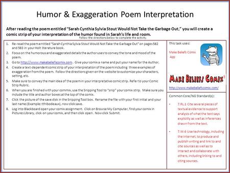 Humor & Exaggeration Poem Interpretation 1.Re-read the poem entitled “Sarah Cynthia Sylvia Stout Would Not Take the Garbage Out” on pages 582 and 583 in.