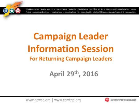 Campaign Leader Information Session For Returning Campaign Leaders April 29 th, 2016.