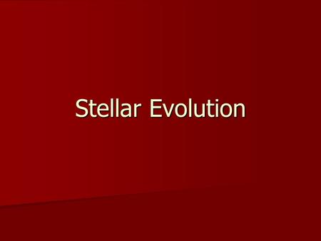 Stellar Evolution. Structure Mass governs a star’s temperature, luminosity, and diameter Hydrostatic Equilibrium – the balance between gravity squeezing.