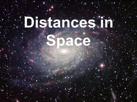 Distances in Space. Interplanetary Distances Compared to how far away the stars are, separation of the planets is a relatively small distance. Examples: