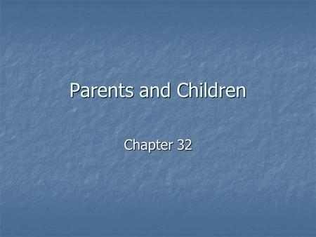 Parents and Children Chapter 32. Paternity Family Support Act of 1988- Requires all states to assist mothers and children in obtaining paternity testing.