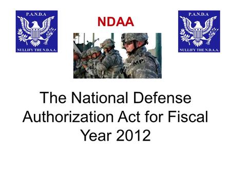 NDAA The National Defense Authorization Act for Fiscal Year 2012.